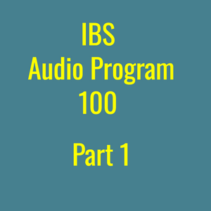 IBS Audio Program 100 Part 1 cover image for managing irritable bowel syndrome symptoms.
