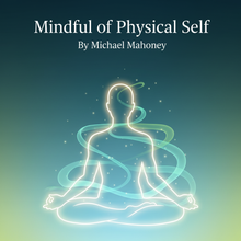 Load image into Gallery viewer, Book cover of 'Mindful of Physical Self' by Michael Mahoney with a glowing silhouette of a person in meditation.